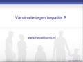 Vaccinatie tegen hepatitis B www.hepatitisinfo.nl.