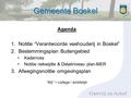 Gemeente Boekel Agenda 1.Notitie “Verantwoorde veehouderij in Boekel” 2.Bestemmingsplan Buitengebied Kadernota Notitie reikwijdte & Detailniveau plan-MER.