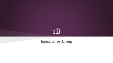1B thema 4: ordening.