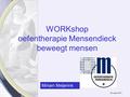 WORKshop oefentherapie Mensendieck beweegt mensen 26 maart 2011 Miriam Meijerink.