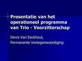 Presentatie van het operationeel programma van Trio - Voorzitterschap Denis Van Eeckhout, Permanente Vertegenwoordiging.