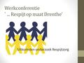 Werkconferentie `... Respijt op maat Drenthe’ Uitkomsten onderzoek Respijtzorg.