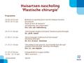 Huisartsen nascholing ‘Plastische chirurgie’ Programma 20.00-20.05 uur Welkom en opening door Harriet Eikelaar huisarts 20.05-20.35 uur Introductie ‘Petje.