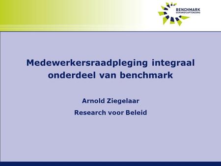 Medewerkersraadpleging integraal onderdeel van benchmark Arnold Ziegelaar Research voor Beleid.