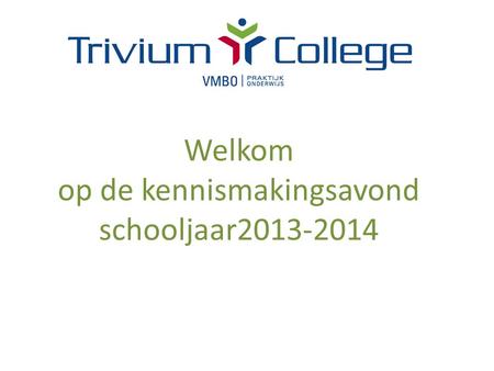 Welkom op de kennismakingsavond schooljaar2013-2014.