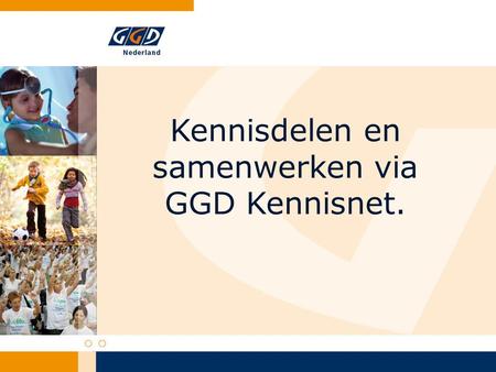 Kennisdelen en samenwerken via GGD Kennisnet.. Hoe het begon… Eerste GGD Kennisnet in 2001 Doel: platform voor professionals die bij GGD’en werken zodat.