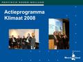 Actieprogramma Klimaat 2008. Actieprogramma Klimaat 2008 Wat is er gedaan in 2008?