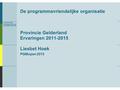 De programmavriendelijke organisatie Provincie Gelderland Ervaringen 2011-2015 Liesbet Hoek PGMopen 2015.