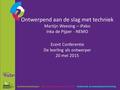 Ontwerpend aan de slag met techniek Martijn Weesing – iPabo Inka de Pijper - NEMO Ecent Conferentie De leerling als ontwerper 20 mei 2015.