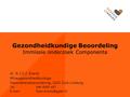 Gezondheidkundige Beoordeling Immissie onderzoek Componenta dr. S.J.C.J. Evertz Milieugezondheidkundige Gezondheidsbevordering, GGD Zuid Limburg Tel.046.