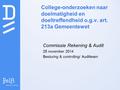 College-onderzoeken naar doelmatigheid en doeltreffendheid o.g.v. art. 213a Gemeentewet Commissie Rekening & Audit 25 november 2014 Besturing & controlling/