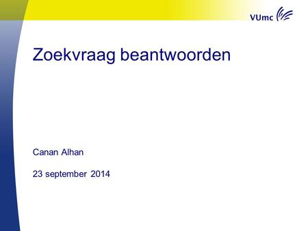 Zoekvraag beantwoorden Canan Alhan 23 september 2014.