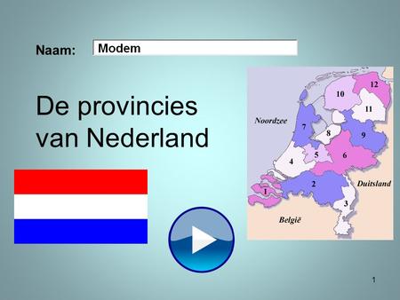 Naam: 1 De provincies van Nederland. Welke provincie is 1? 2 Limburg Zuid-Holland Zeeland.