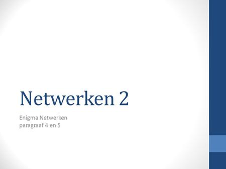Netwerken 2 Enigma Netwerken paragraaf 4 en 5. Snelheid van een verbinding Communicatie is het verzenden van een bericht van een zender naar een ontvanger.