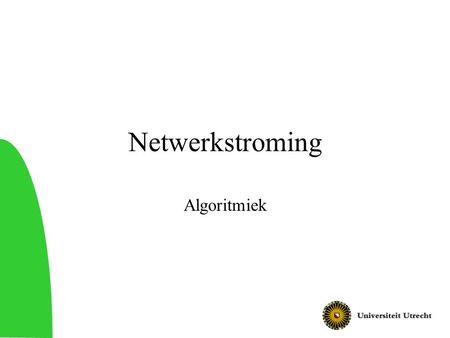 Netwerkstroming Algoritmiek. 2 Vandaag Netwerkstroming: definitie en toepassing Het rest-netwerk Verbeterende paden Ford-Fulkerson algoritme Minimum Snede.