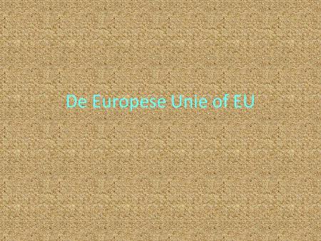 De Europese Unie of EU. 1950 De EGKS wordt gevormd EGKS = Europese Gemeenschap voor Kolen en Staal.