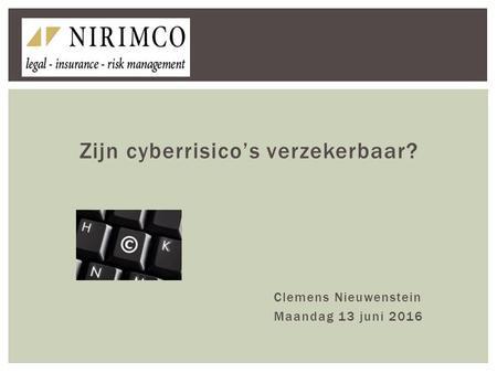Zijn cyberrisico’s verzekerbaar? Clemens Nieuwenstein Maandag 13 juni 2016.