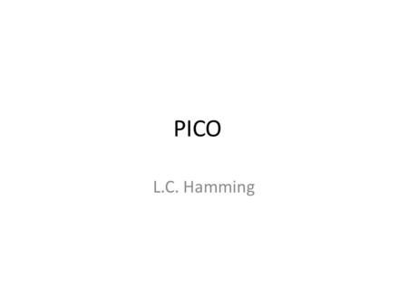 PICO L.C. Hamming. PICO Ptherapie ivm gemetastaseerde maligniteit Ialgemene voorlichting + noemen van kansen dat th aanslaat/overlevingswinst Calgemene.