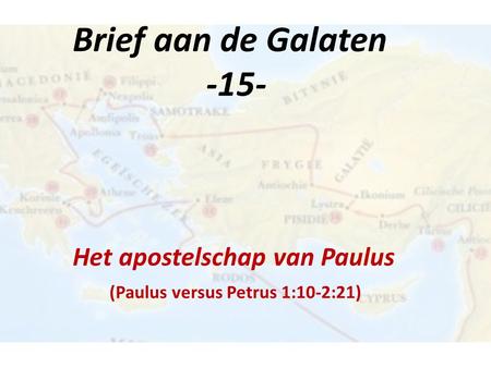 Brief aan de Galaten -15- Het apostelschap van Paulus (Paulus versus Petrus 1:10-2:21)