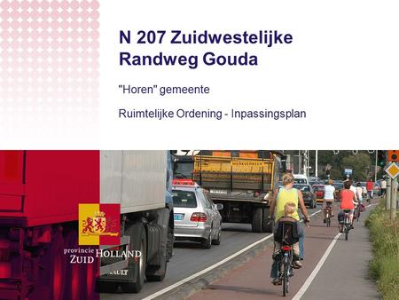 N 207 Zuidwestelijke Randweg Gouda Horen gemeente Ruimtelijke Ordening - Inpassingsplan.