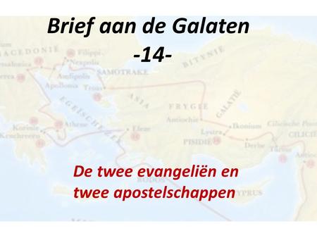 Brief aan de Galaten -14- De twee evangeliën en twee apostelschappen.