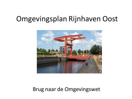 Omgevingsplan Rijnhaven Oost Brug naar de Omgevingswet.