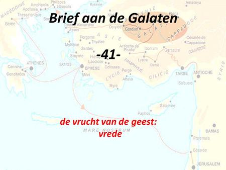 Brief aan de Galaten -41- de vrucht van de geest: vrede.