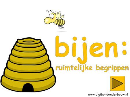 www.digibordonderbouw.nl Welke bij vliegt onder de bijenkorf?
