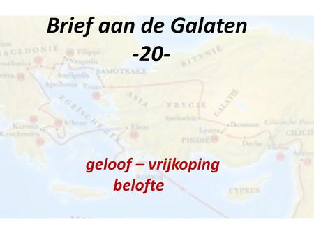 Brief aan de Galaten -20- geloof – vrijkoping belofte.