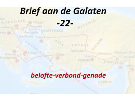 Brief aan de Galaten -22- belofte-verbond-genade.