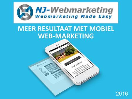 MEER RESULTAAT MET MOBIEL WEB-MARKETING Your Logo Here 2016.