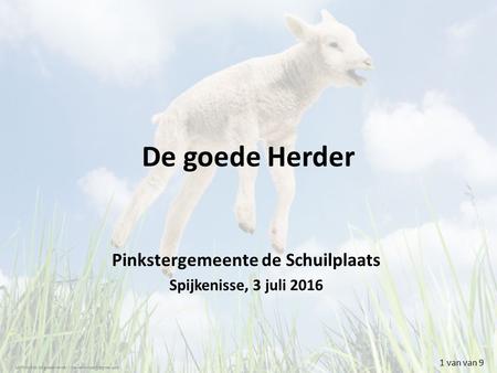 De goede Herder Pinkstergemeente de Schuilplaats Spijkenisse, 3 juli 2016 160703b PGS De goede Herder / 1 van van 9.