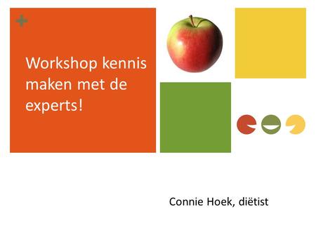 + Workshop kennis maken met de experts! Connie Hoek, diëtist.
