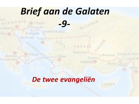 Brief aan de Galaten -9- De twee evangeliën. Galaten 2:7-10 2 evangeliën 2 apostelschappen Paulus en Petrus.