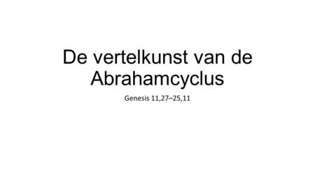 De vertelkunst van de Abrahamcyclus Genesis 11,27–25,11.