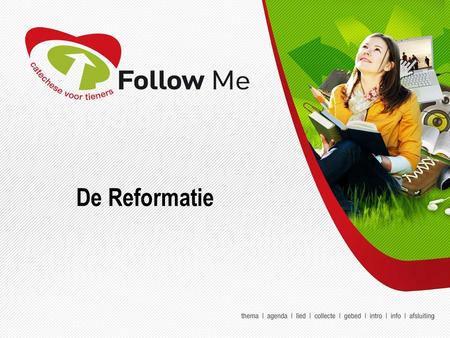 De Reformatie.  Welkom  Lied  Collecte  Gebed  Intro  Info  Verwerking De Reformatie.