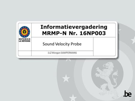 Informatievergadering MRMP-N Nr. 16NP003 Sound Velocity Probe 1LZ Morgan SAMPERMANS.
