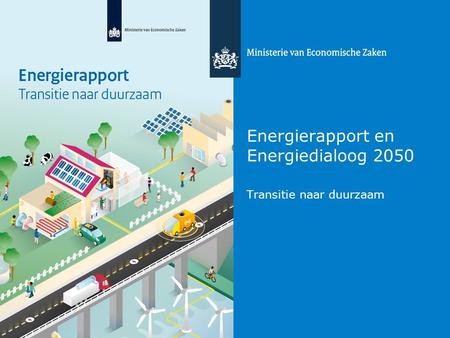 Energierapport en Energiedialoog 2050 Transitie naar duurzaam.