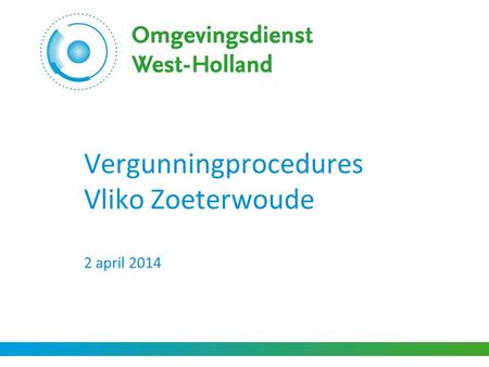 Vergunningprocedures Vliko Zoeterwoude 2 april 2014.
