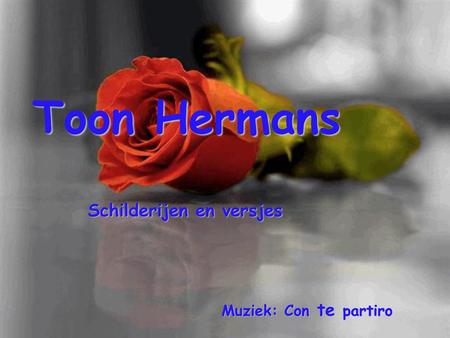 Fonkelnieuw Toon Hermans Schilderijen en versjes Muziek: Con te partiro. - ppt XQ-76