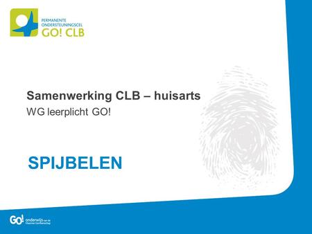 SPIJBELEN Samenwerking CLB – huisarts WG leerplicht GO!