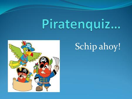 Piratenquiz… Schip ahoy!.