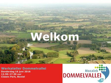 Welkom Werkatelier Dommelvallei Donderdag 16 juni –17.30 uur