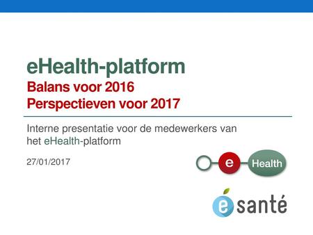 eHealth-platform Balans voor 2016 Perspectieven voor 2017