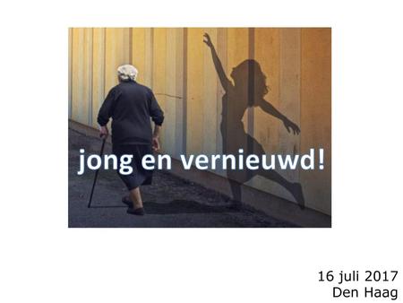 Jong en vernieuwd! 16 juli 2017 Den Haag.