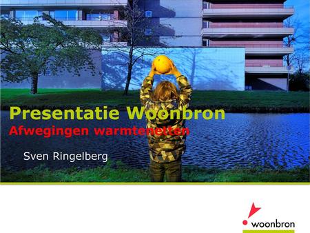 Presentatie Woonbron Afwegingen warmtenetten