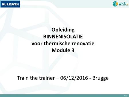 4/10/2017 Opleiding BINNENISOLATIE voor thermische renovatie Module 3 Train the trainer – 06/12/2016 - Brugge.