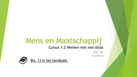 Cursus 1.2 Werken met een Atlas Klas 1 BK Lesweek 5