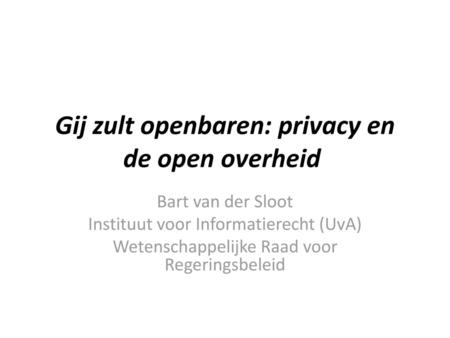 Gij zult openbaren: privacy en de open overheid