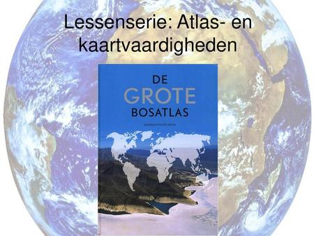 Lessenserie: Atlas- en kaartvaardigheden